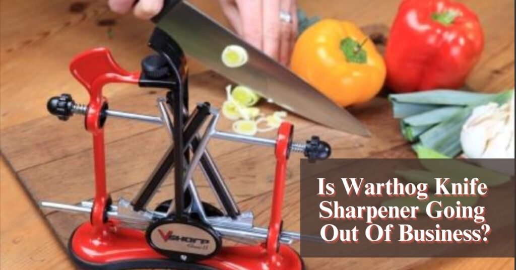 Is Warthog Knife Sharpener Going Out Of Business?