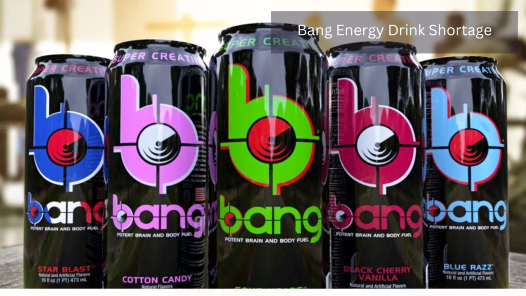 Bang Energy Drink Shortage