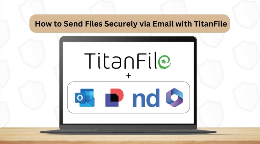 How to Send Files Securely via Email with TitanFile